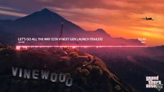 Sly Fox - Let&#39;s Go All The Way (GTA V NEXT GEN LAUNCH TRAILER SONG)