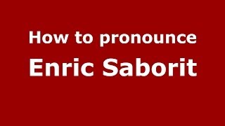 How to pronounce Enric Saborit