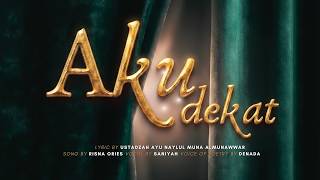 Download lagu AKU DEKAT  LYRICS -  USTADZAH AYU NAYLUL MUNA ALMUNAWWAR , RISNA ORIES Feat SANIYAH , DENADA mp3