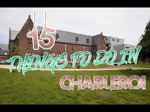 Top 15 Things To Do In Charleroi, Belgium