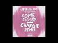 Stefflon Don ft. Kojo Funds - Come Closer (Chargie Remix)