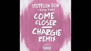 Stefflon Don ft. Kojo Funds - Come Closer (Chargie Remix)