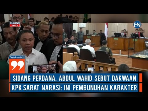 Sidang Perdana, Abdul Wahid Sebut Dakwaan KPK Sarat Narasi: Ini Pembunuhan Karakter