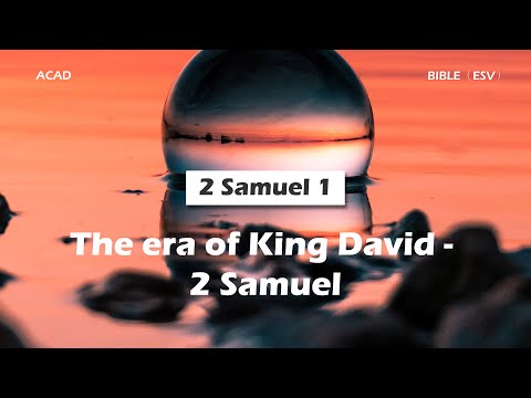 【2 Samuel 1】The era of King David - 2 Samuel.  ｜ACAD Bible Reading
