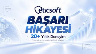 EticSoft’un 20+ Yıllık Başarı Hikayesi | Nasıl Başladık, Nereye Geldik?