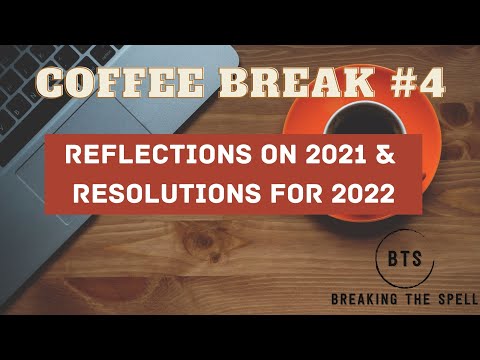 Our Reflections for 2021 and Resolutions for 2022 - Coffee Break #4