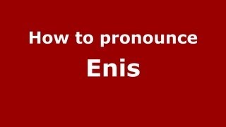 How to pronounce Enis