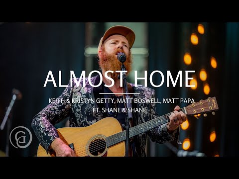 Almost Home (Live from Sing! 21) - Keith & Kristyn Getty, Matt Boswell, & Matt Papa ft Shane & Shane