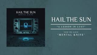 Hail The Sun &quot;A Lesson In Lust&quot;