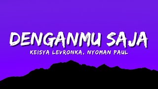 Download lagu Keisya Levronka, Nyoman Paul - Denganmu Saja (Lyric) mp3