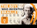 The incredible story of the boy who invented Braille | BBC Ideas - BBC Ideas The incredible story of the boy who invented Braille | BBC Ideas