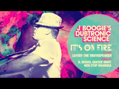J Boogie's Dubtronic Science 'It's On Fire feat. Lateef the Truthspeaker'