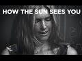 How the sun sees you 