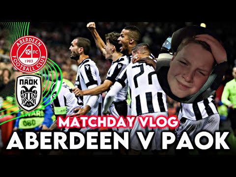 NOOOOOOOOOOOO | ABERDEEN VS PAOK | MATCHDAY VLOG | EUROPA CONFERENCE LEAGUE GROUP STAGE