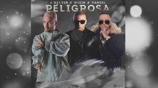 Peligrosa - J Balvin ❌ Wisin ❌ Yandel
