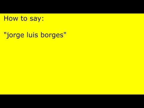 How to pronounce jorge luis borges