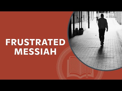 Frustrated Messiah - Isaiah 49