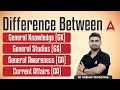 Difference Between General Knowledge (GK), General Studies (GS), General Awareness & Current Affairs