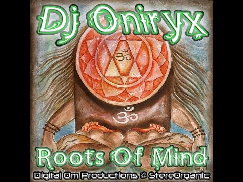 Oniryx - Roots Of Mind (Digital Om Productions ॐ StereOrganic)