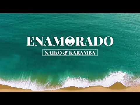 Enamorado Naiko ft Karamba