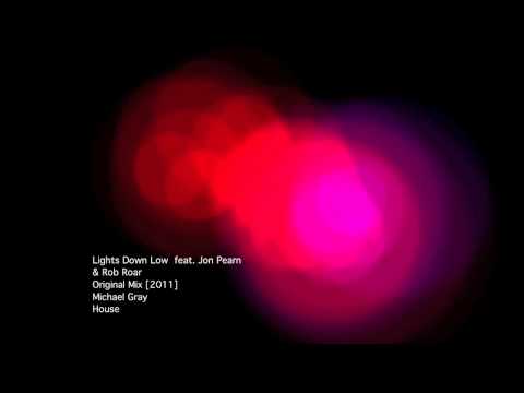 Michael Gray | Lights Down Low feat. Jon Pearn & Rob Roar