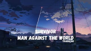 Survivor - Man against the world (Tradução)