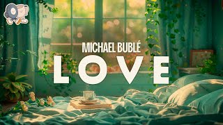 Michael Bublé ~ L O V E (Lyrics)