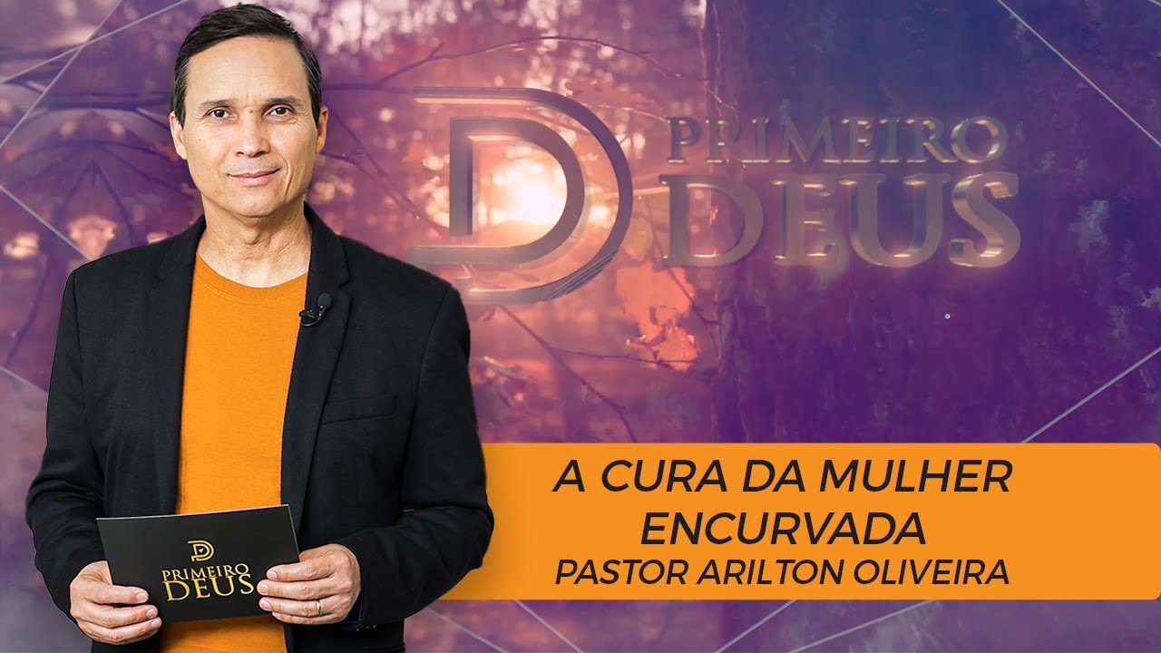 SBT 030 - A CURA DA MULHER ENCURVADA / SÉRIE: MILAGRES DE JESUS / PRIMEIRO DEUS / PR. ARILTON
