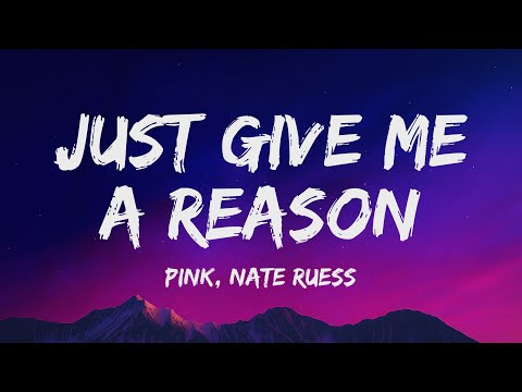 P!nk - Just Give Me a Reason (Lyrics) ft. Nate Ruess