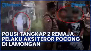 Bikin Resah Warga! Polisi Tangkap 2 Remaja Pelaku Aksi Teror Pocong di Lamongan, Cuma Cari Sensasi