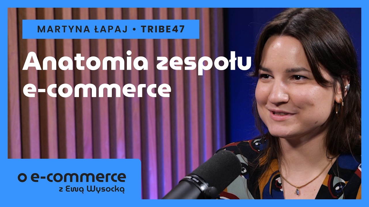 Anatomia zespołu e-commerce: Jakich liderów potrzebuje Twój biznes? | o e-commerce z Ewą Wysocką