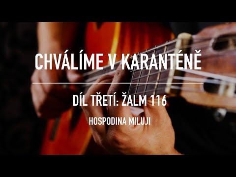 Žalm 116 Hospodina miluji