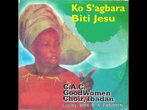 Ko S'agbara Biti Jesu #cacgoodwomenchoiribadan #mrsdafasoyin #yorubagospelmusic #nigeriagospelmusic
