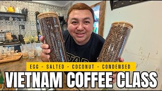 VIETNAM COFFEE CLASS | HOW TO MAKE EGG COFFEE, SALTED COFFEE, COCONUT COFFEE & MORE!