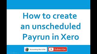 How to create an unscheduled payrun in Xero