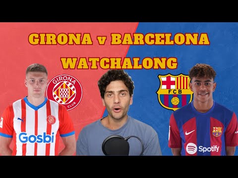 Girona v Barcelona Watch along