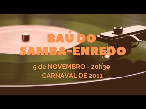 Baú do Samba Enredo 2011 - 12/11/2020