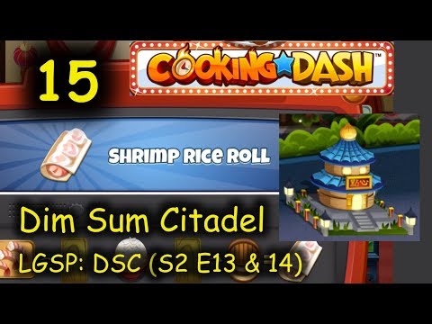 LGSP: DSC - Part 15 (S2 E13 & 14) = Shrimp Rice Roll (Cooking Dash - Dim Sum Citadel)