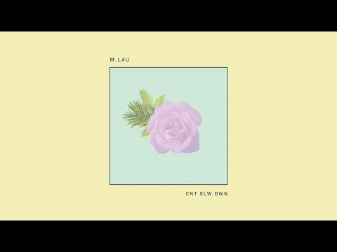 M LAU - CNT SLW DWN (Official Audio)