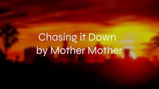 Chasing it Down - Mother Mother - Lyrics