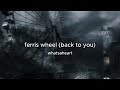 Whatsaheart Ferris Wheel Back To You Lyrics Video