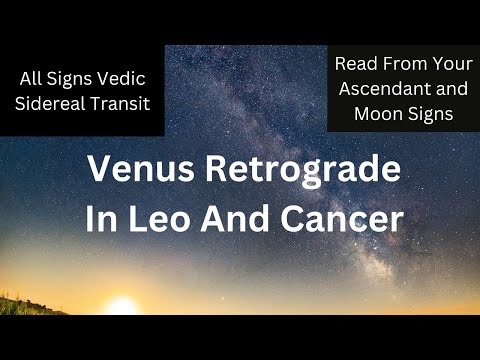 VENUS RETROGRADE 2023 FOR ALL SIGNS- In Leo And Cancer July 22nd through September 3rd