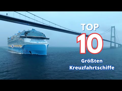 Die Top 10 der größten Kreuzfahrtschiffe der Welt!"