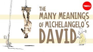 The many meanings of Michelangelo&#39;s Statue of David - James Earle