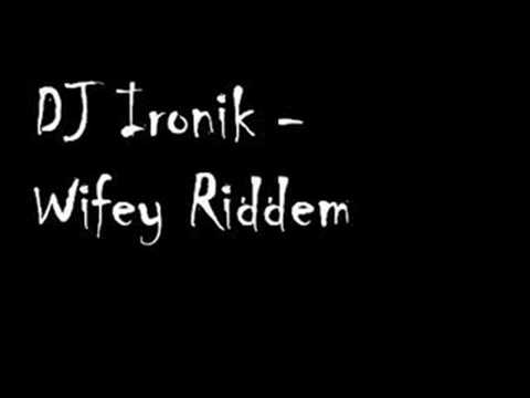DJ Ironik - Wifey Riddem