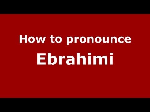 How to Pronounce Ebrahimi - PronounceNames.com