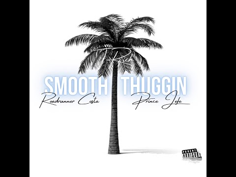 T-Rich Feat. Roadrunner Costa & Prince Jefe - Smooth Thuggin
