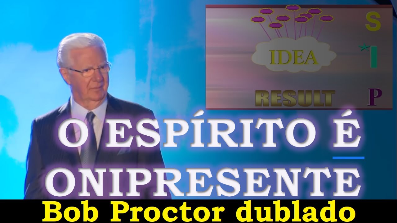 Bob Proctor - O Espírito é onipresente (dublado)