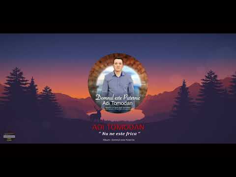 Adi Tomodan - Nu ne este frica - 2019 Oficial