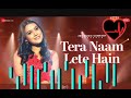 Tera Naam Lete Hain /Nishtha Sharma  / Kausar Jamot A Zee Music